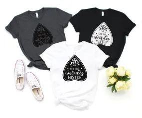 "We Are the Weirdos Mister" Planchette Tee - Unisex Shirt