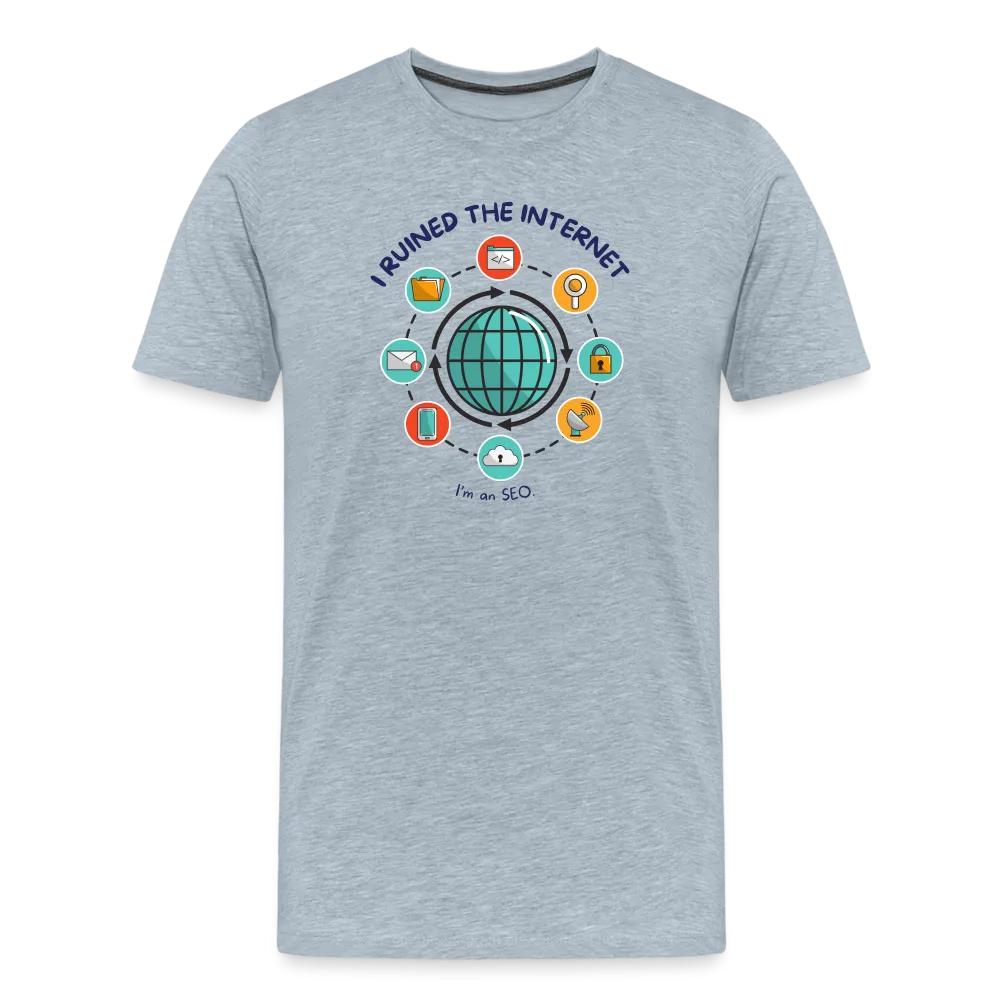 SEO Titan: 'I Ruined the Internet, I'm an SEO' – Men's Light Hue Premium Tee for XL and Up